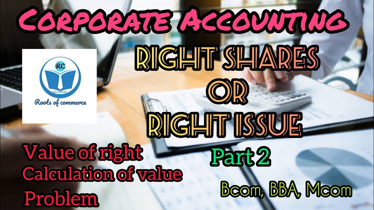 RIGHT ISSUE CORPORATE ACCOUNTING METHODS OF CALCULATING VALUE OF RIGHTS