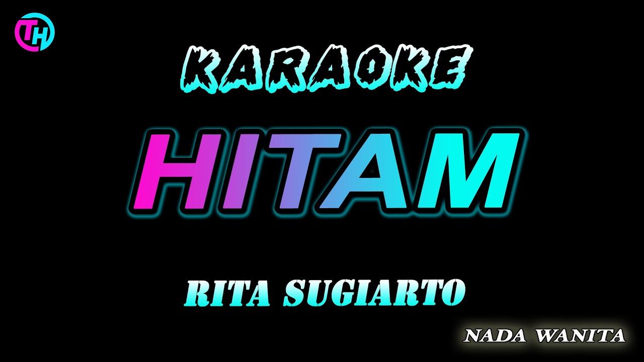 HITAM - Karaoke Nada Wanita I Rita Sugiarto