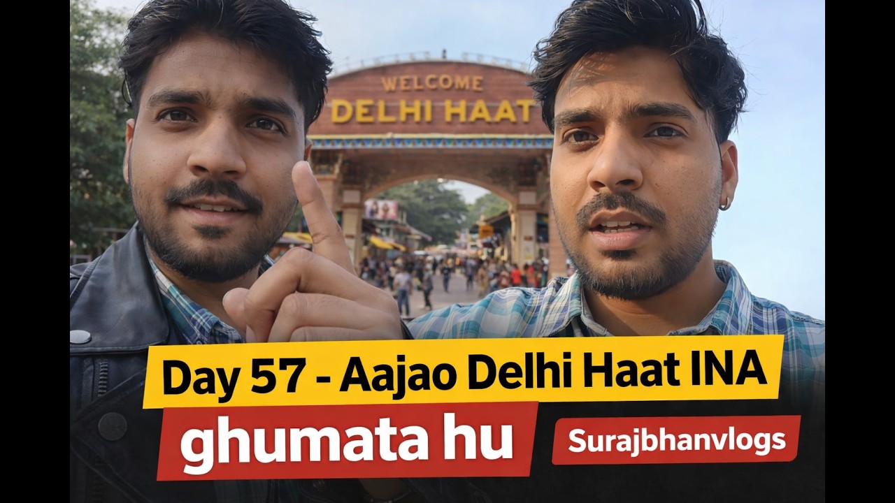 Day 57 - Aao Delhi Haat INA Ghumata hoon | Surajbhan Vlogs