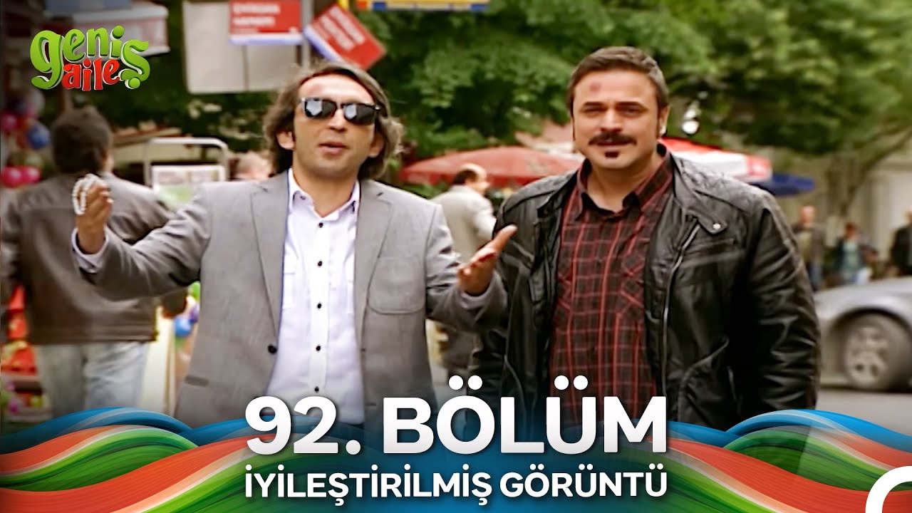 Geniş Aile 92. Bölüm (İyileştirilmiş Görüntü)