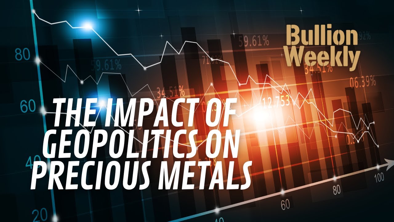 Gold, Silver & Politics: The Impact of Geopolitics on Precious Metals