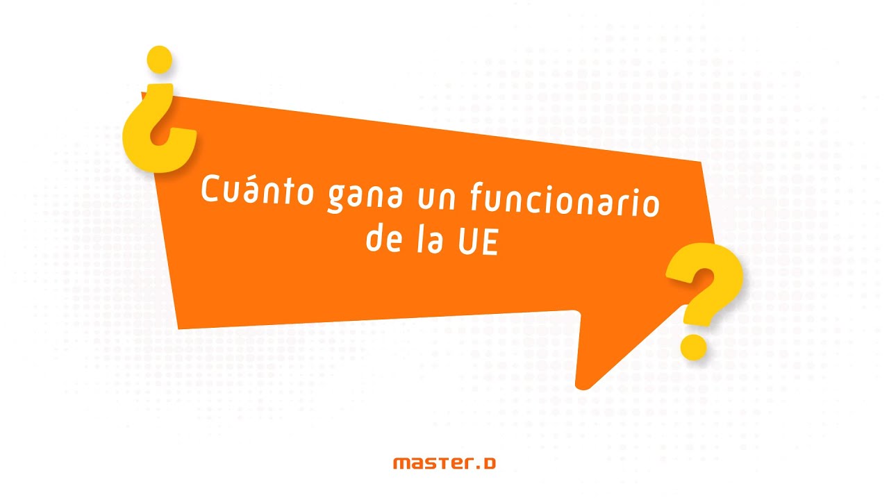Cu&aacute;nto cobra un Funcionario de la UE 🇪🇺 Sueldos Uni&oacute;n Europea