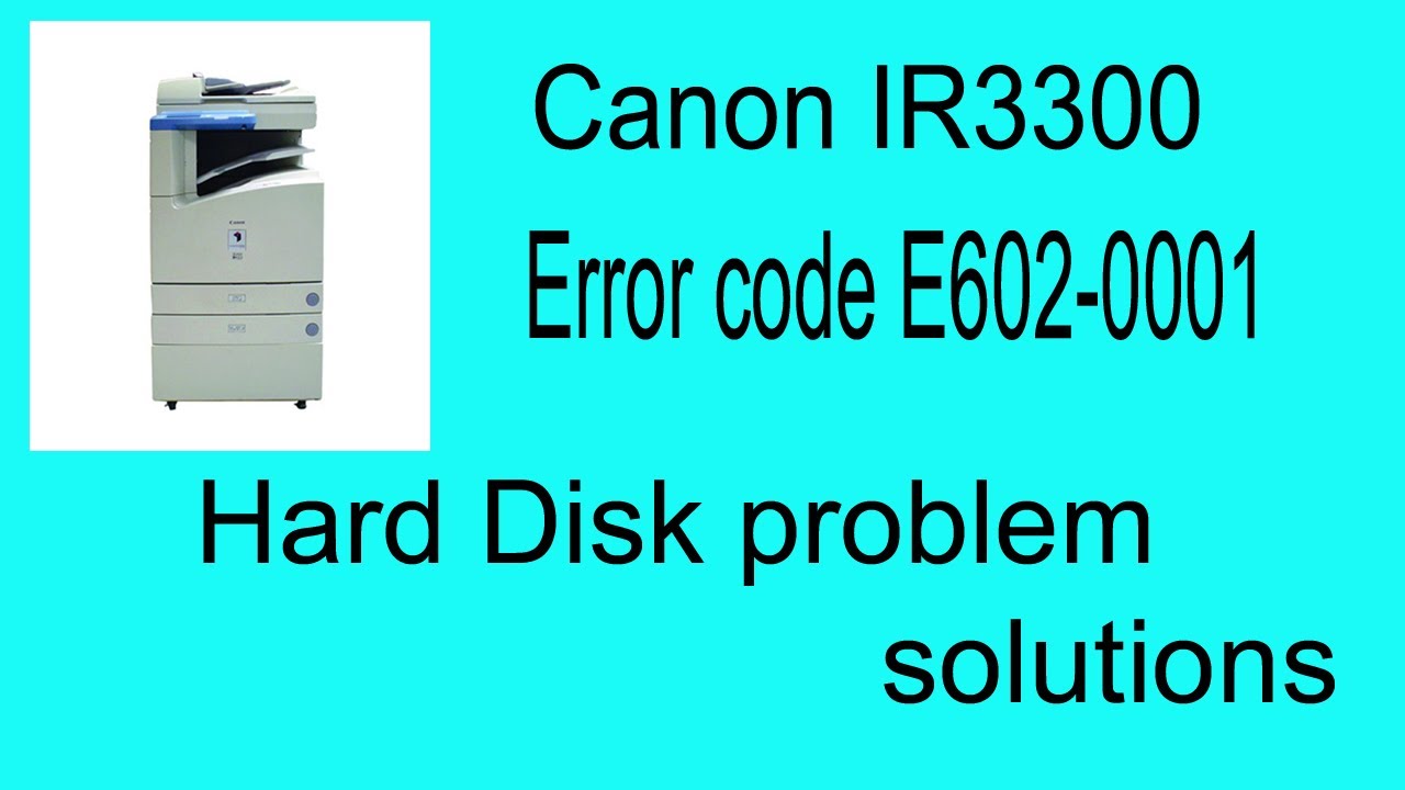 Как решить проблему с кодом ошибки E602-0001 на устройстве Canon Ir3300