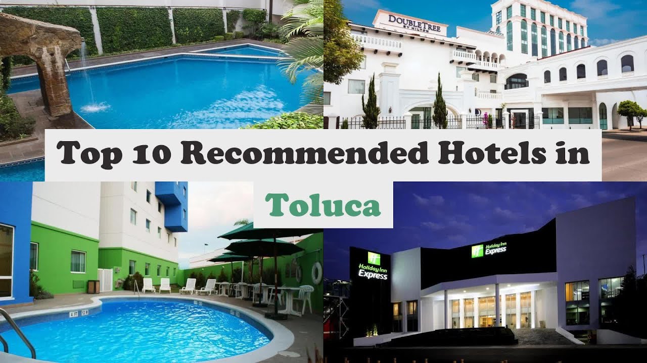 Top 10 Recommended Hotels In Toluca | Top 10 Best 4 Star Hotels In Toluca | Luxury Hotels In Toluca