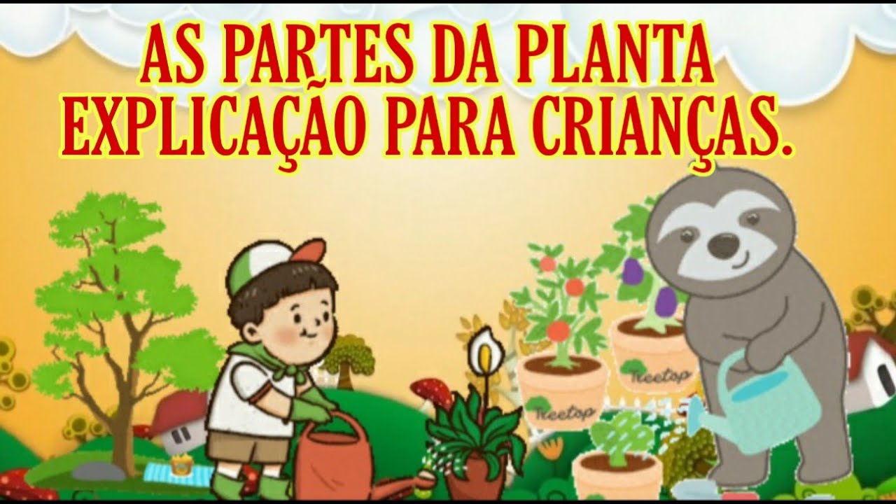 AS PARTES DA PLANTA E SUAS FUN&Ccedil;&Otilde;ES/ Explica&ccedil;&atilde;o simples para crian&ccedil;as.