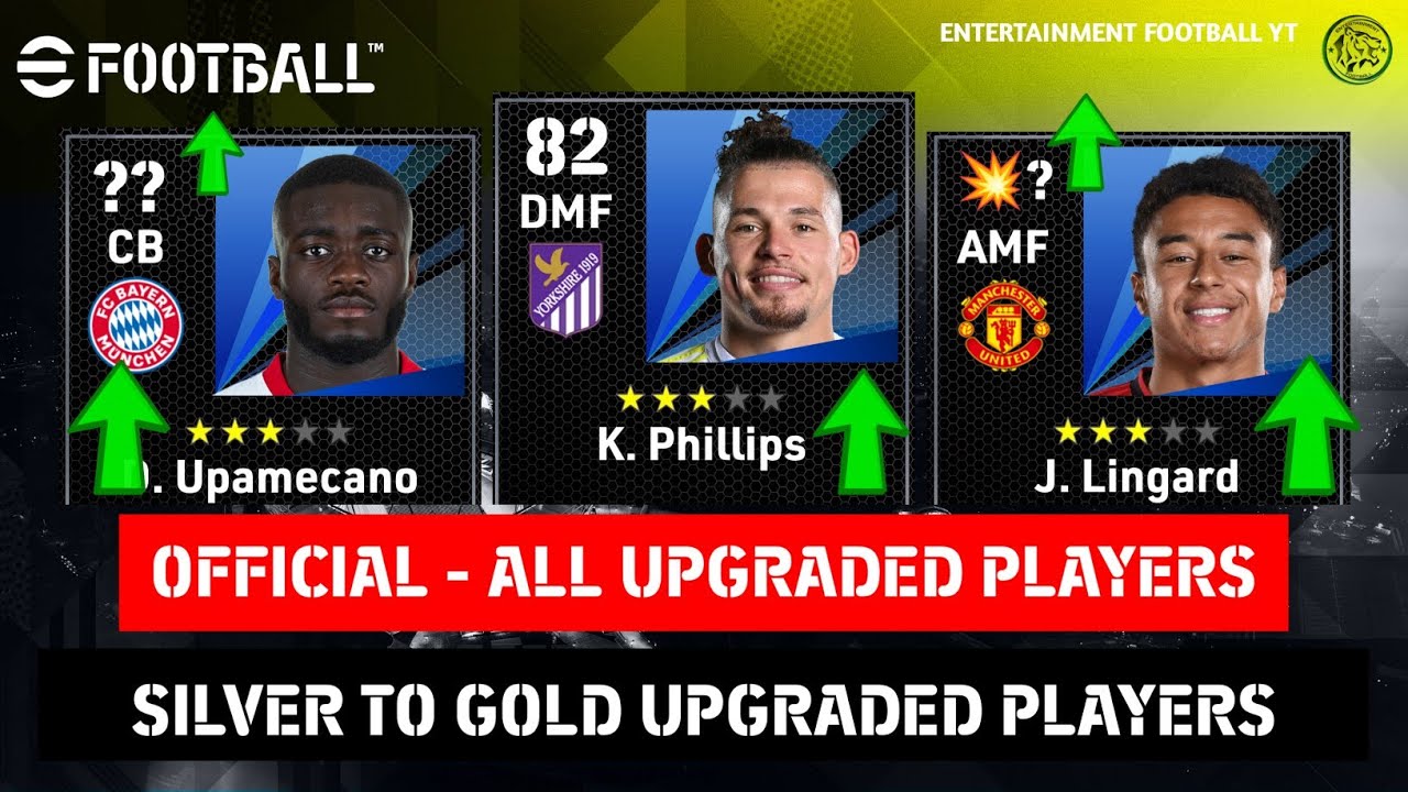 Efootball22 - OFFICIAL Silver To Gold Upgraded players ratings 😱✨FT Lingard,Phillips,Upamecano......