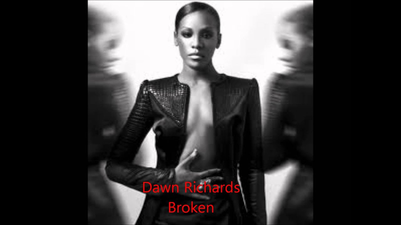 Dawn Richards Broken
