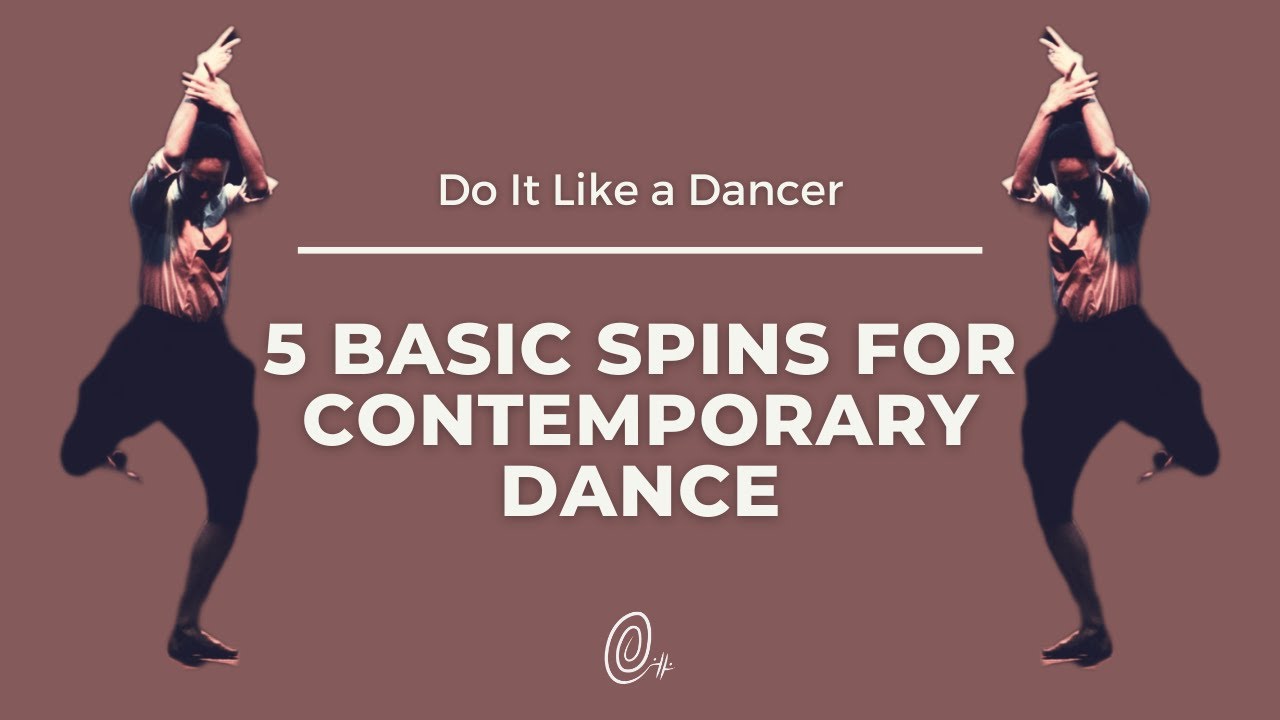 5 Basic Contemporary Dance Spins Every Dancer Should Know | Contemporary Pirouettes