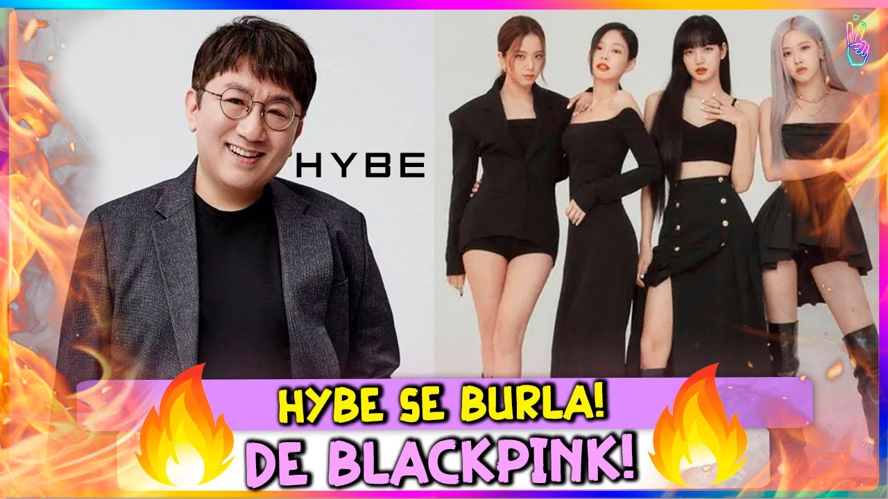 🔥&iexcl;ESC&Aacute;NDALO! HYBE Filtra Duras Cr&iacute;ticas a BLACKPINK en Documentos Internos