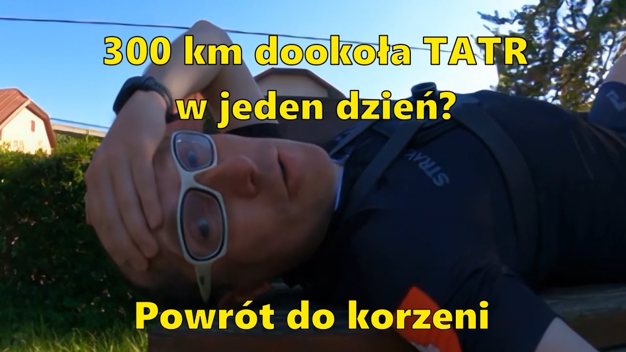 VLOG#157 Dookoła Tatr 300 km w jeden dzień?