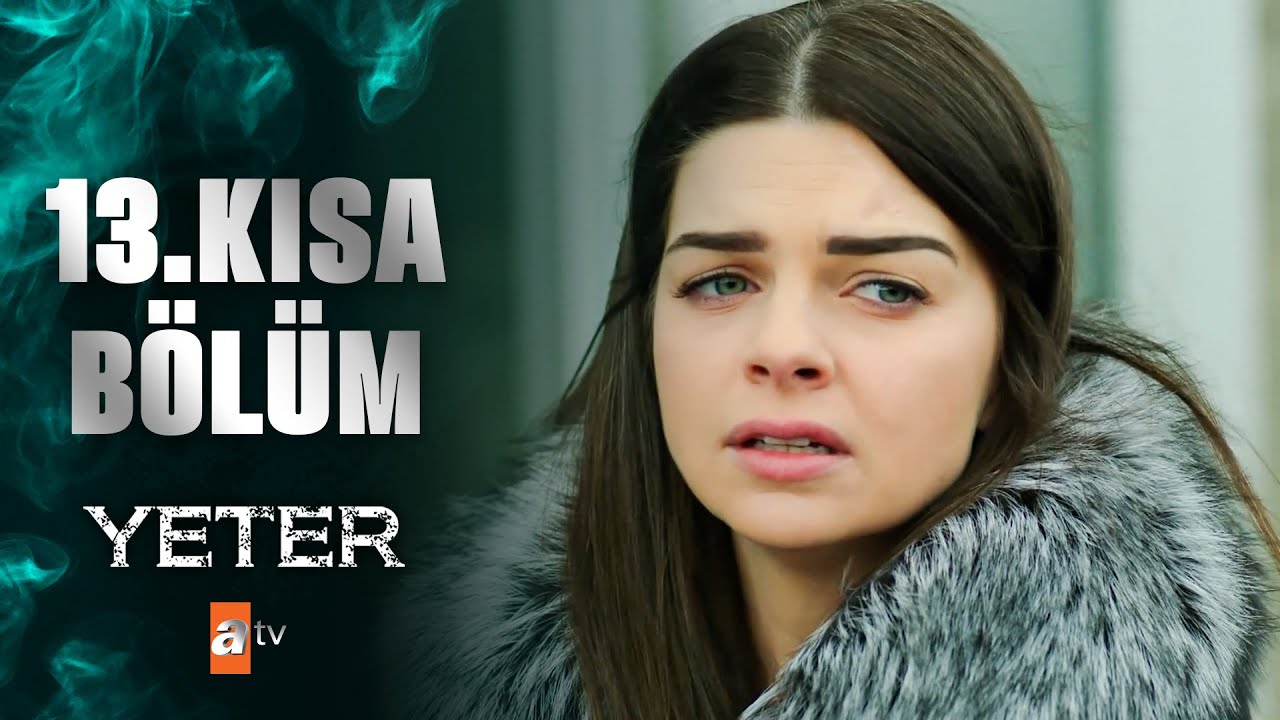 Yeter 13. Kısa Bölüm HD