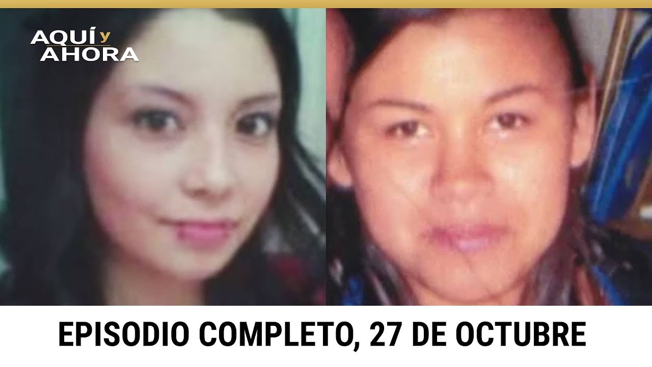 Episodio completo de Aquí y Ahora, domingo 27 de octubre de 2024