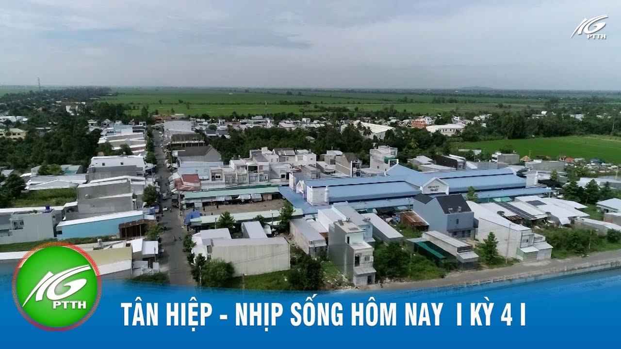 Tân Hiệp - Nhịp sống hôm nay I KỲ 4 I THKG