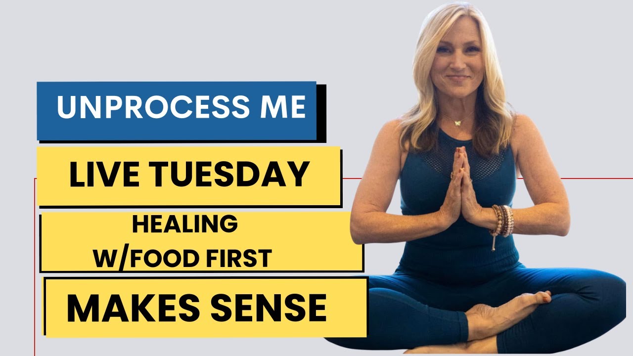 I Started with Food Too - UnProcessing Your Body's Wisdom