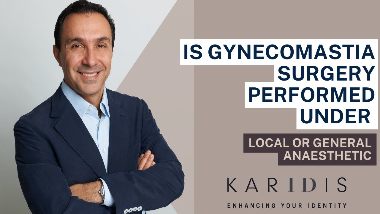 Gynecomastia surgery - local or general anaesthetic?