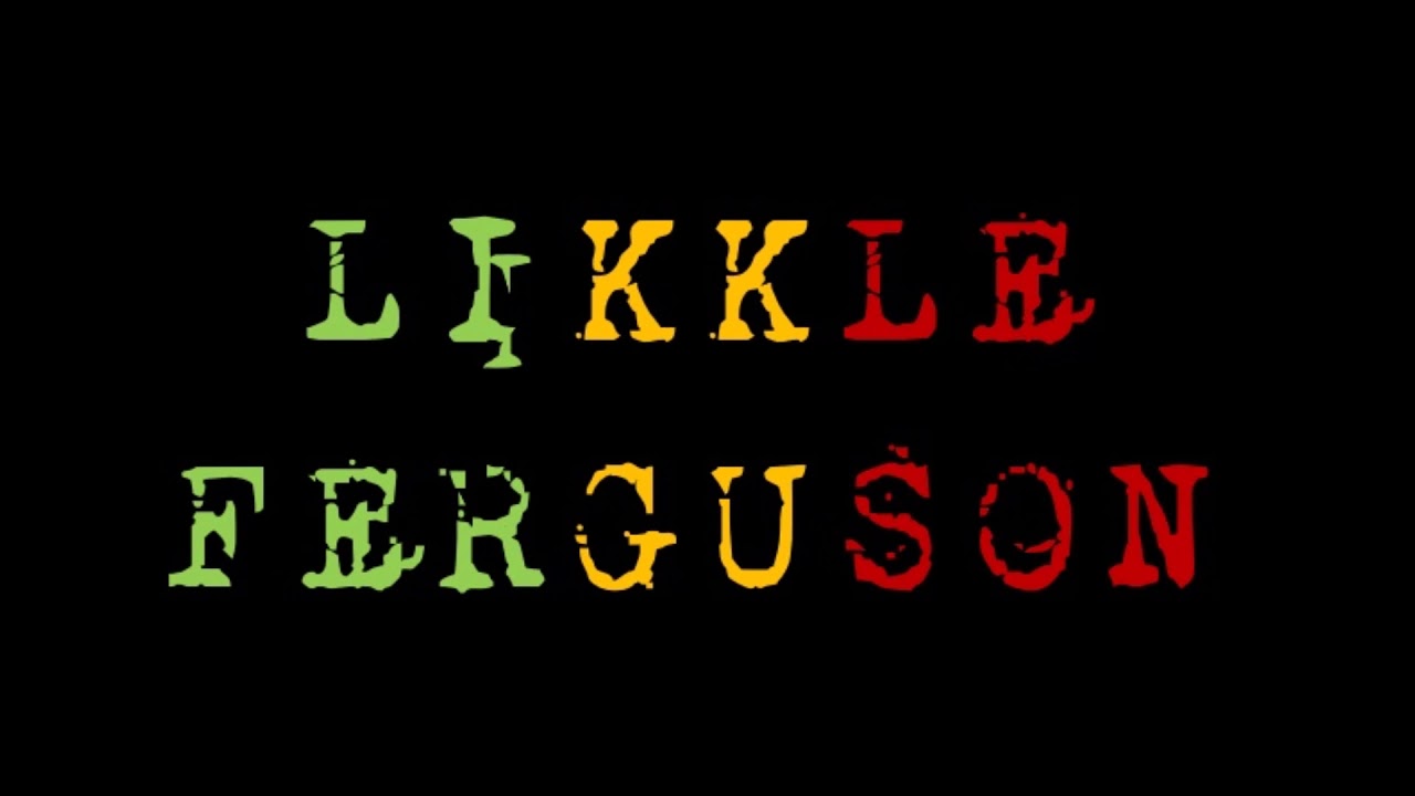 Likkle Ferguson - Antonguematic