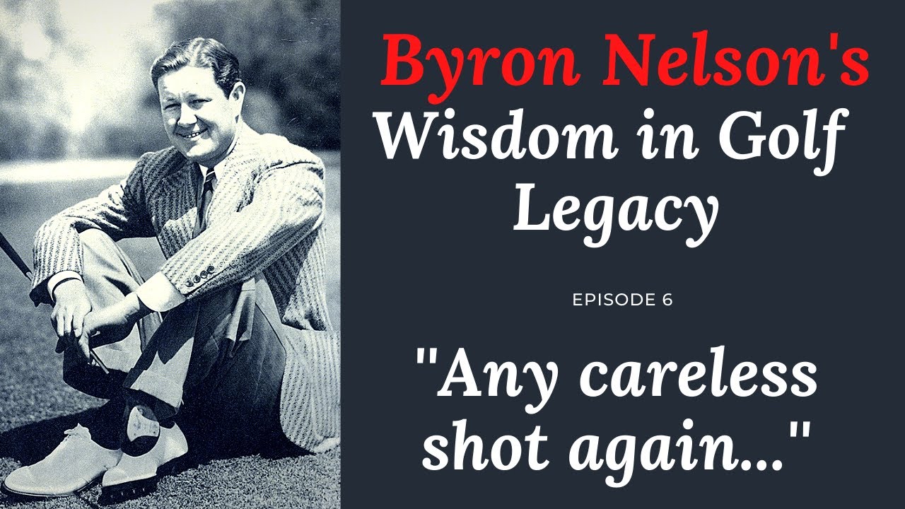 BYRON NELSON'S BEST MENTAL ADVICE EVER  - WISDOMINGOLF LEGACY