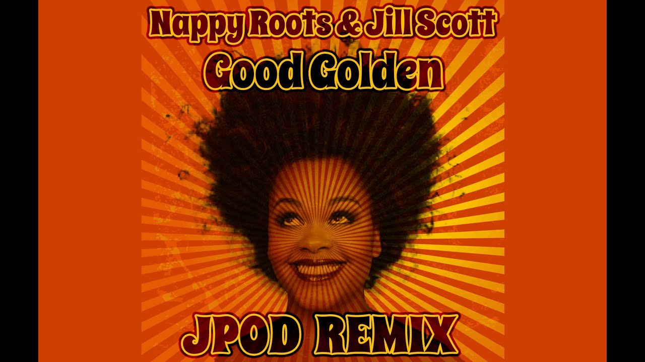Nappy Roots & Jill Scott - Good Golden (JPOD remix) [FREE]