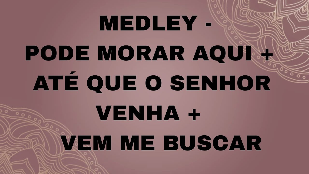 PLAYBACK - MEDLEY FEMININO - PODE MORAR AQUI + ATÉ QUE O SENHOR VENHA + VEM ME BUSCAR. TOM: G