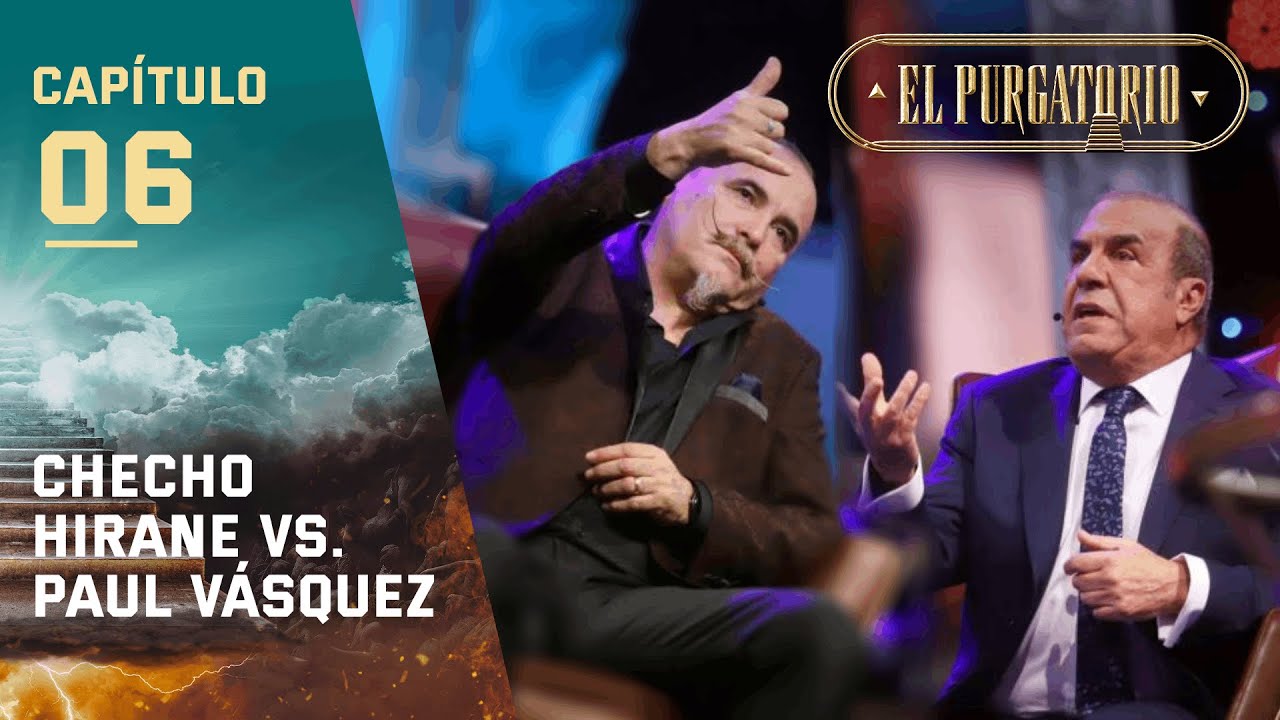 Checho Hirane y Paul Vásquez | El Purgatorio | Capítulo 6
