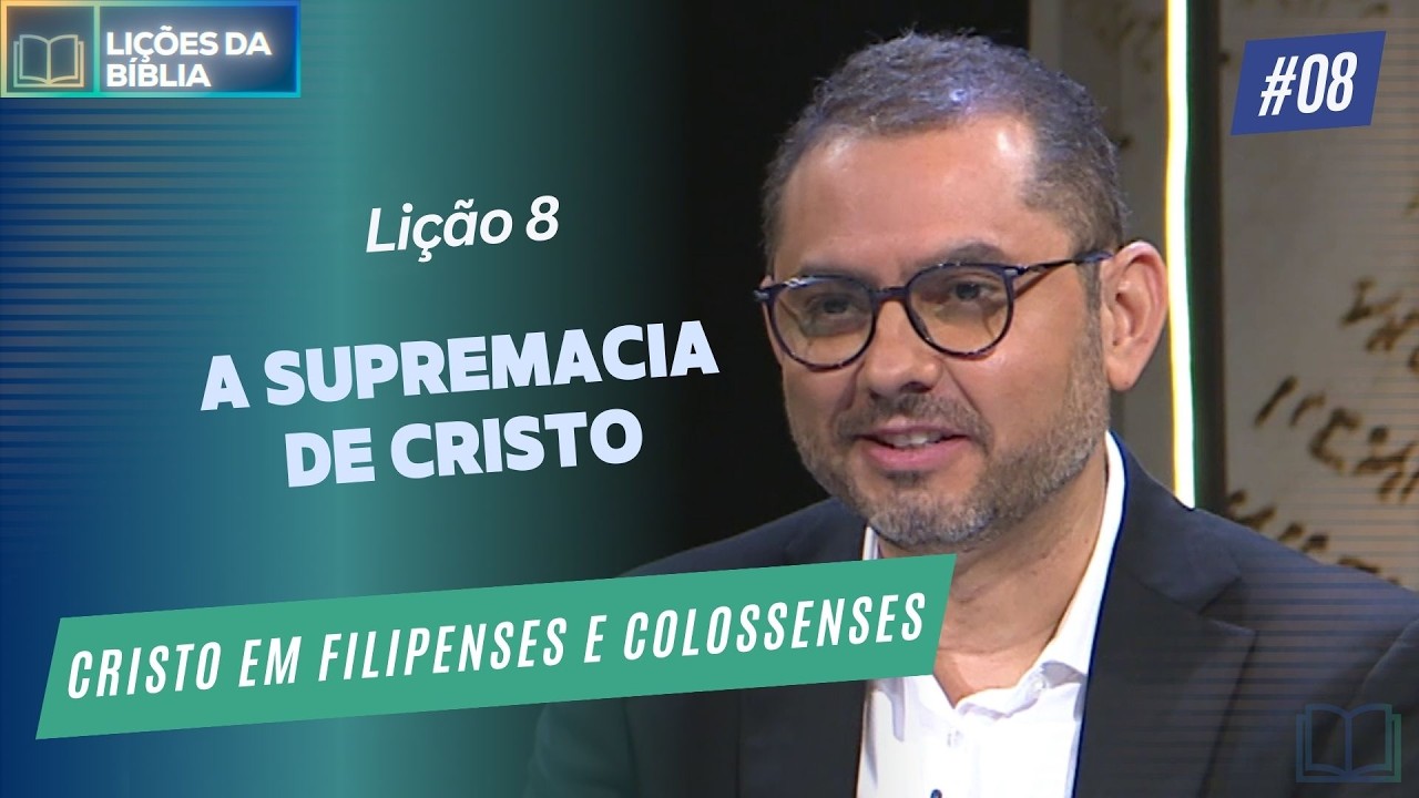 Lição 8: A supremacia de Cristo