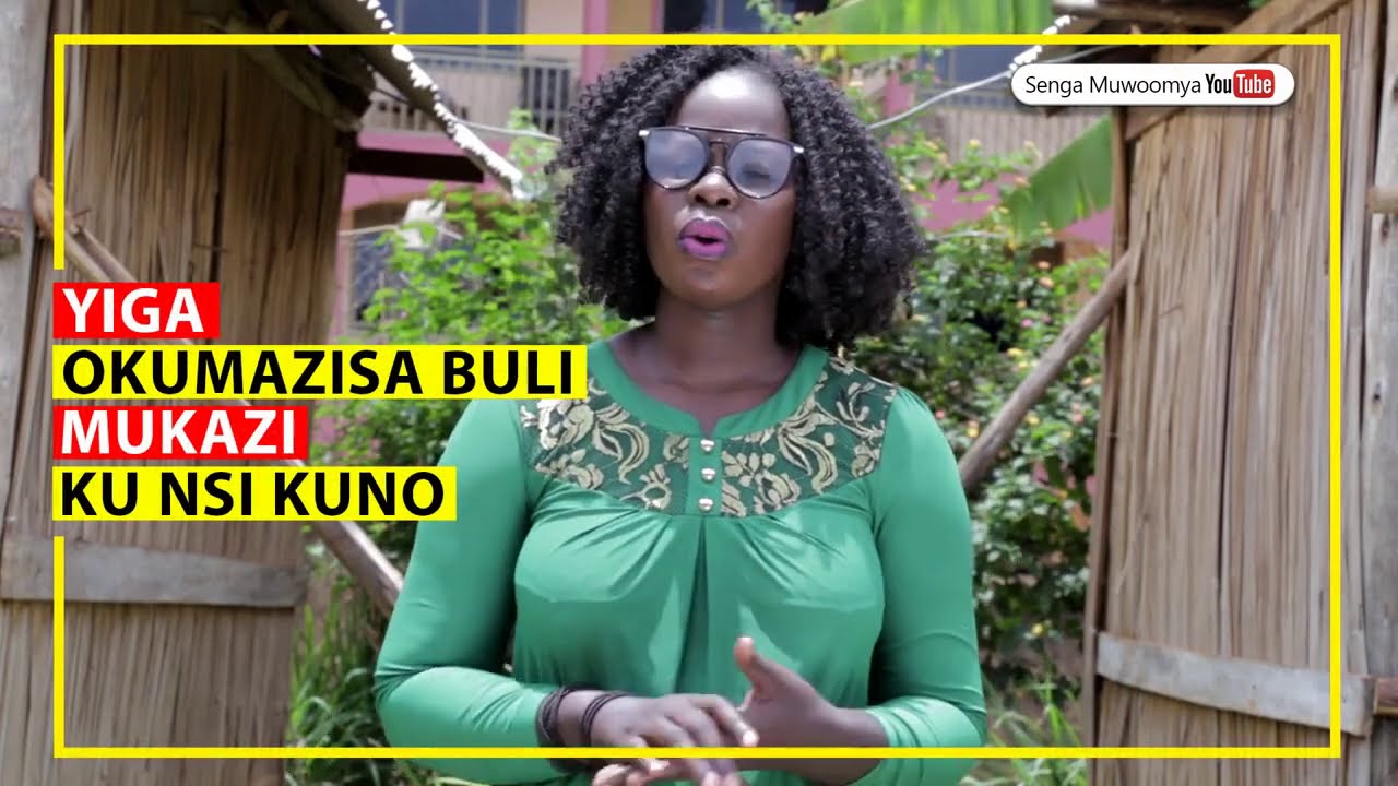 Yiga Okumazisa Buli Mukazi - Senga Muwoomya