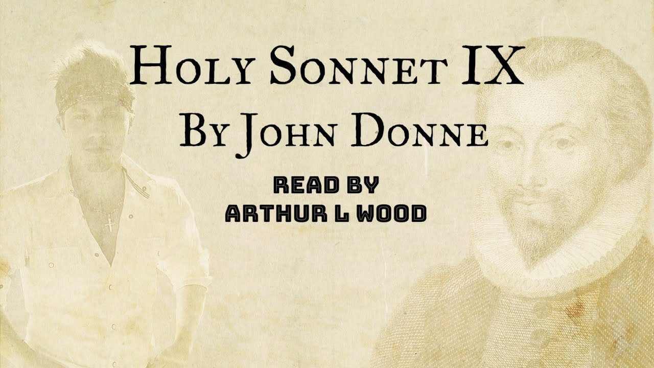 Holy Sonnet 9 by John Donne - Read by Arthur L Wood