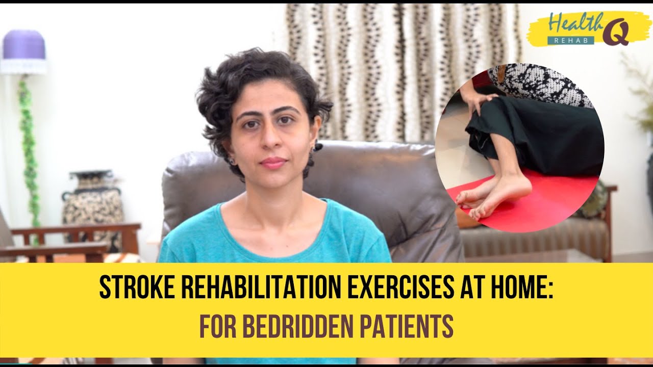 Stroke rehabilitation exercises for bed ridden patient at home