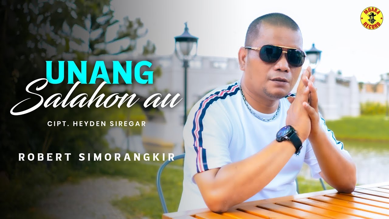 ROBERT SIMORANGKIR || UNANG SALAHON AU || CIPT. HEYDEN SIREGAR || OFFICIAL MUSIK VIDEO 