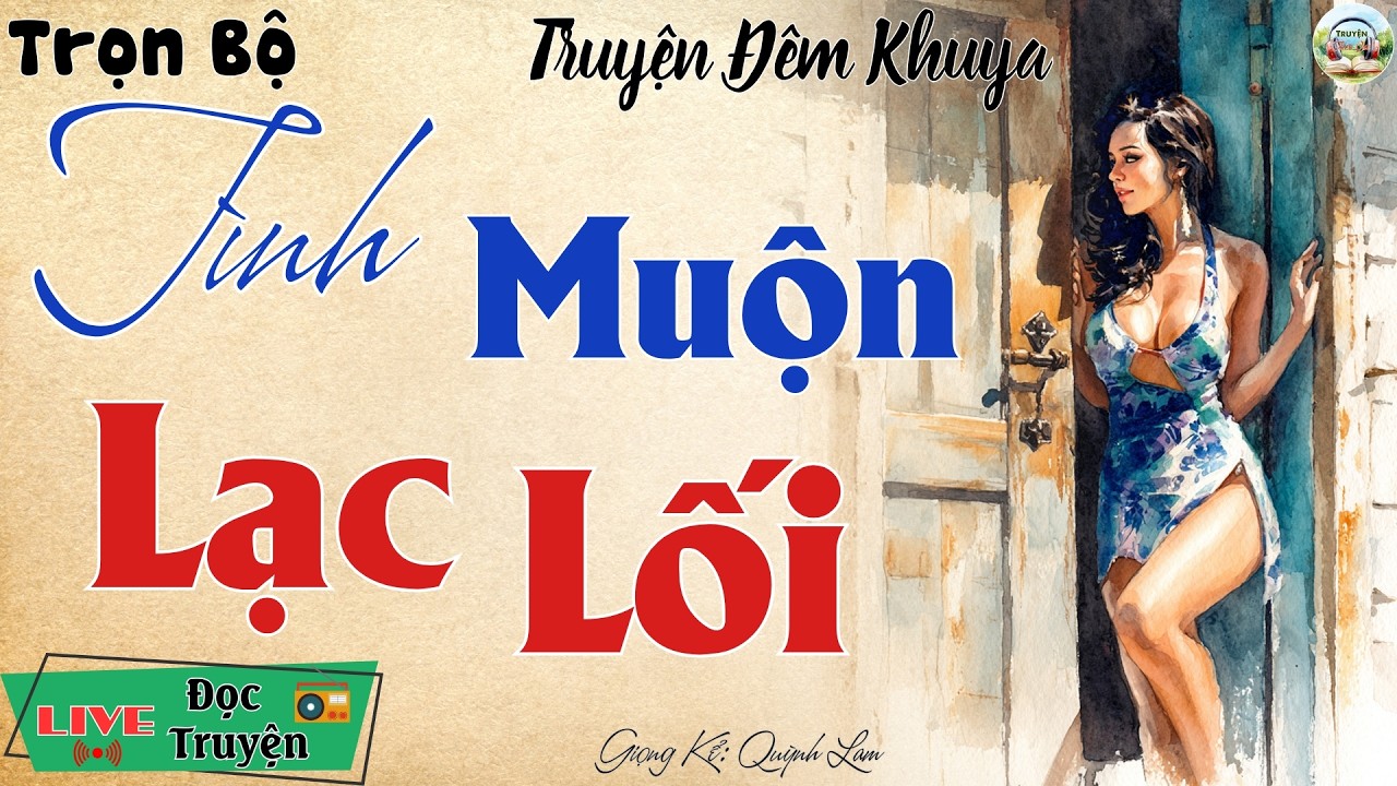 Nghe ngay kẻo tiếc 1 đời: Tình Muộn Lạc Lối | Nghe kể truyện đêm khuya Việt Nam ngủ cực ngon