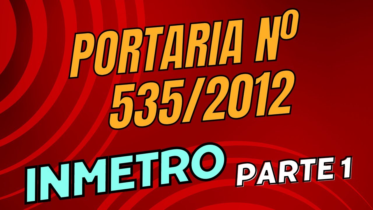 Portaria nº 535/2012 (Código de Ética). Resolução nº11/1998 - INMETRO - Parte 1