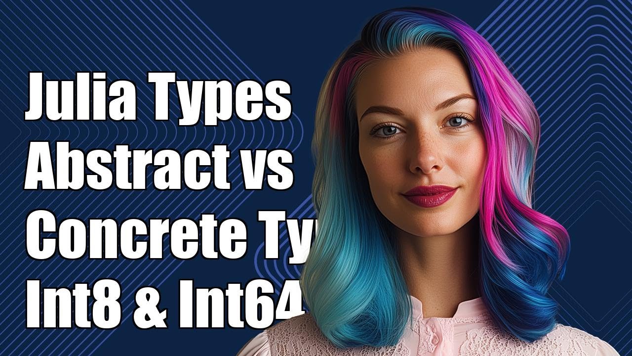 Understanding Julia Types: Abstract vs Concrete Types, Integer, Int8, and Int64