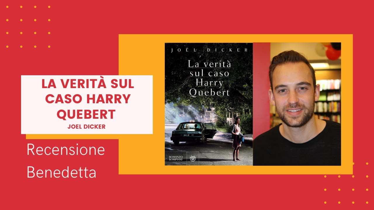 La verità sul caso Harry Quebert - Perchè è un ottimo libro adatto a tutti