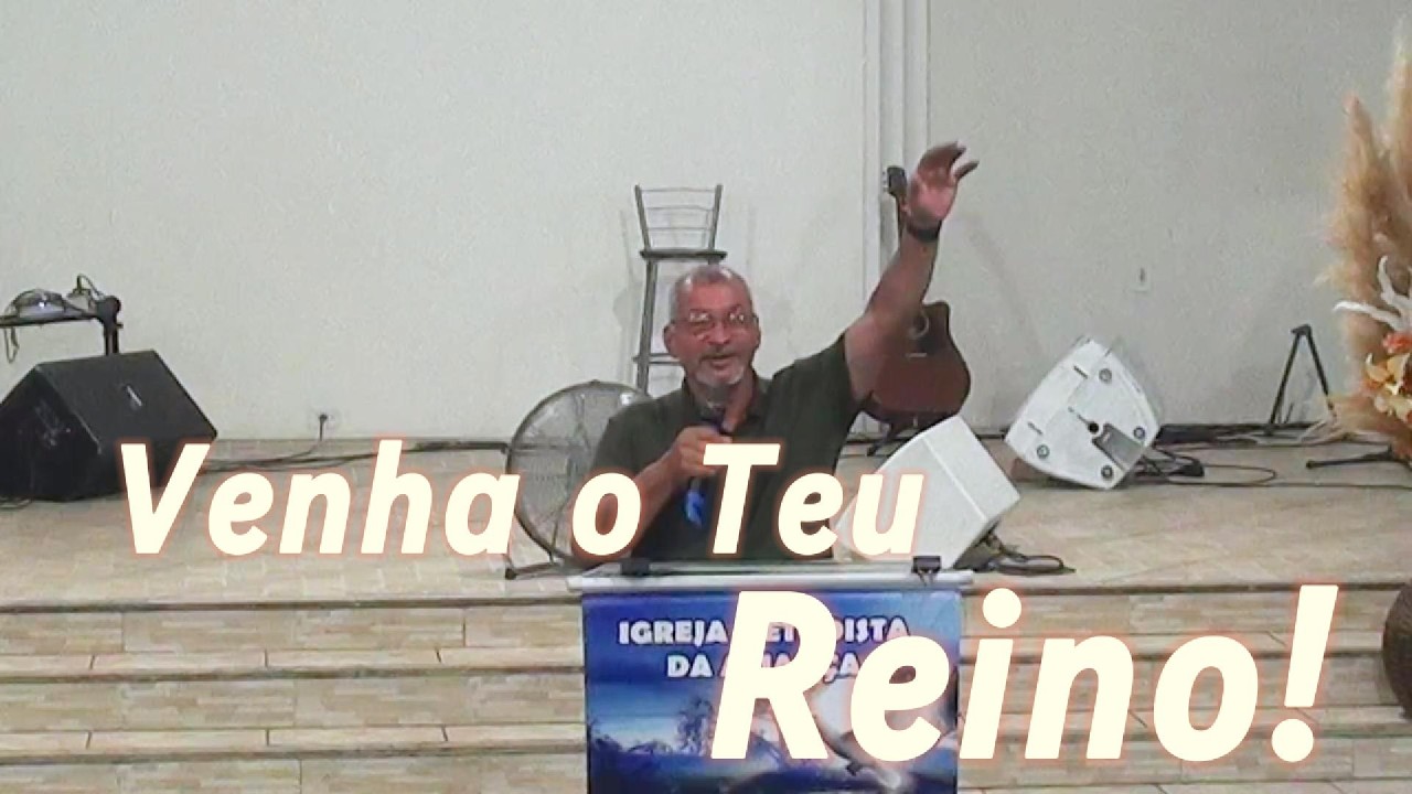 Venha Teu Reino| Pr.Jorge Antônio Mateus 6.1-10