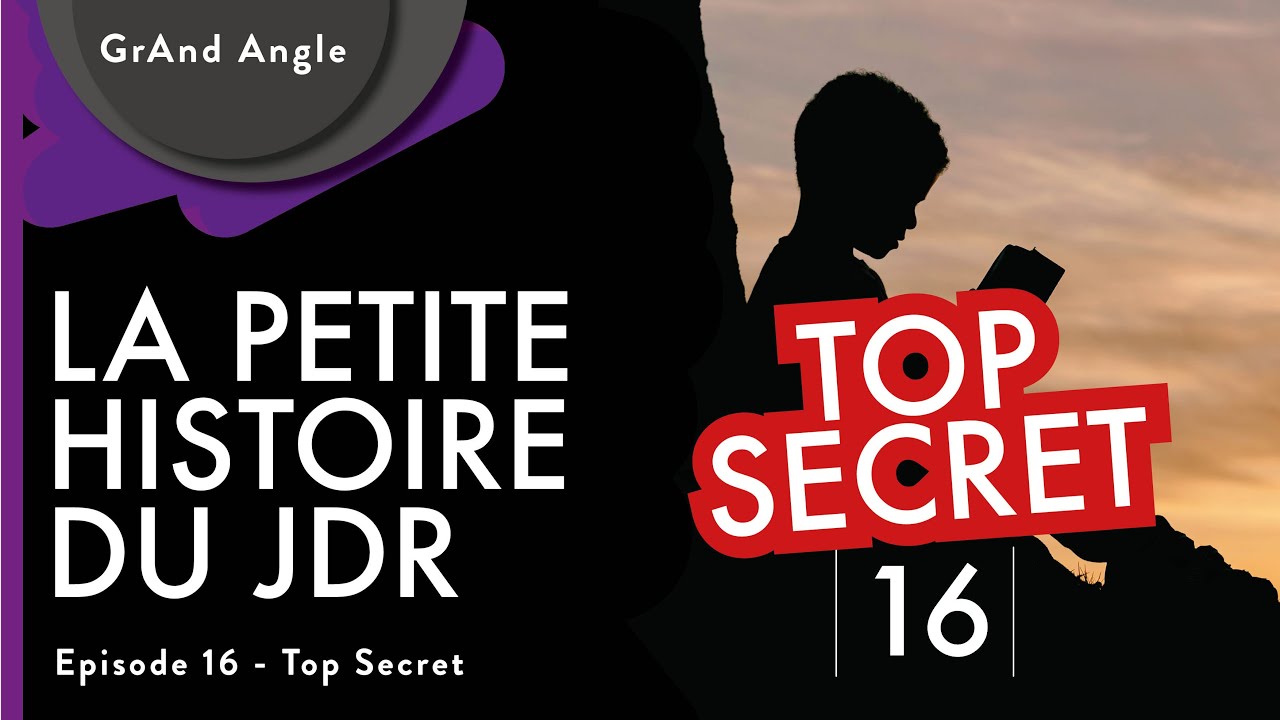 La Petite Histoire du JDR 16 - Top Secret