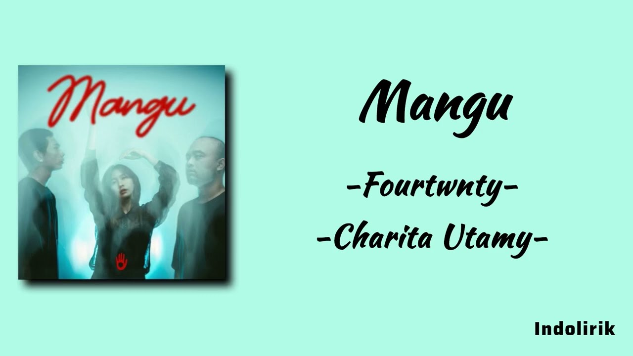 Mangu - Fourtwnty, Charita Utamy | Lirik Lagu