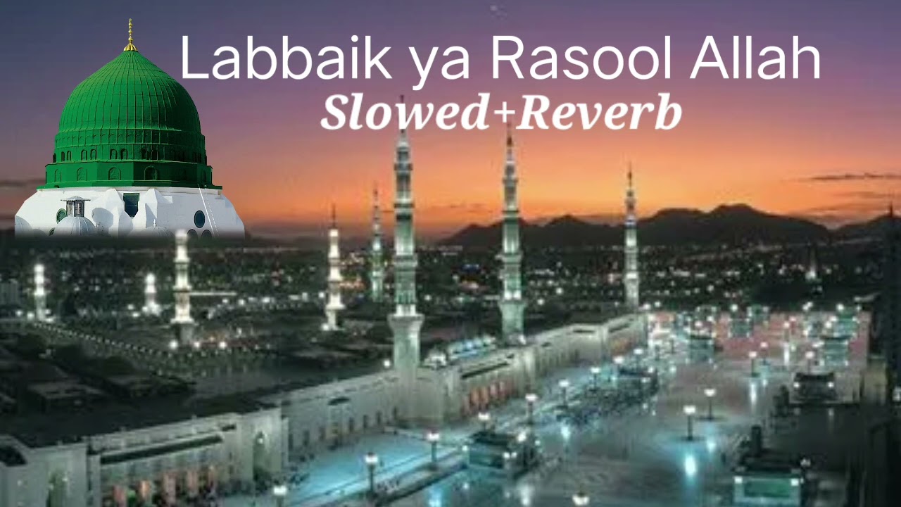 Labbaik ya Rasool Allah {Slowed Reverb} best naat lofi