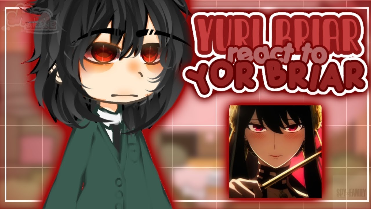 •|Yuri Briar react to Yor Briar/|•|gacha club/ SPY x family/🇧🇷/🇺🇲