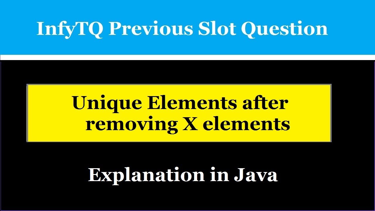 InfyTQ Previous | Unique elements after removing X elements | Java | The Coding Bytes