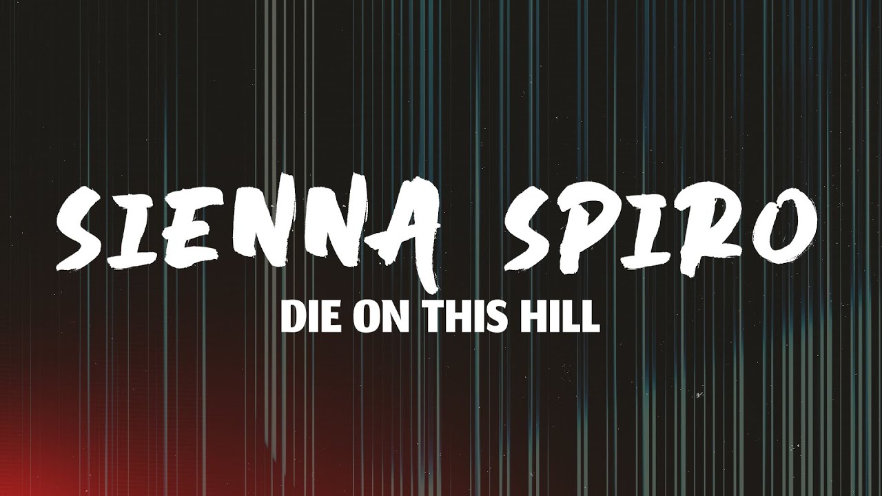 SIENNA SPIRO - Die On This Hill (Lyrics)