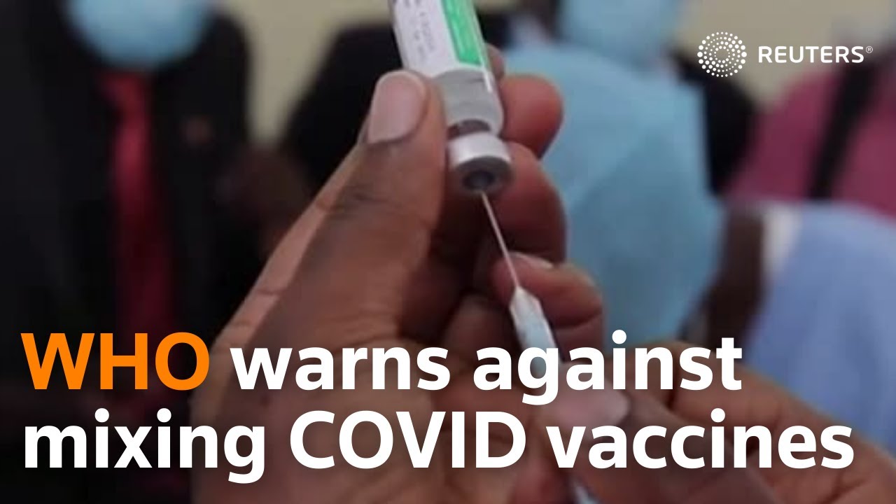 WHO warns against mixing and matching COVID vaccines