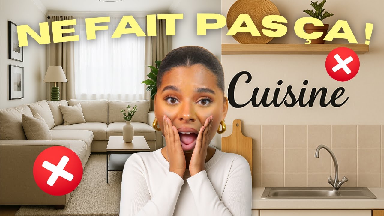 TU FAIS SÛREMENT CES ERREURS DÉCO (sans le savoir)