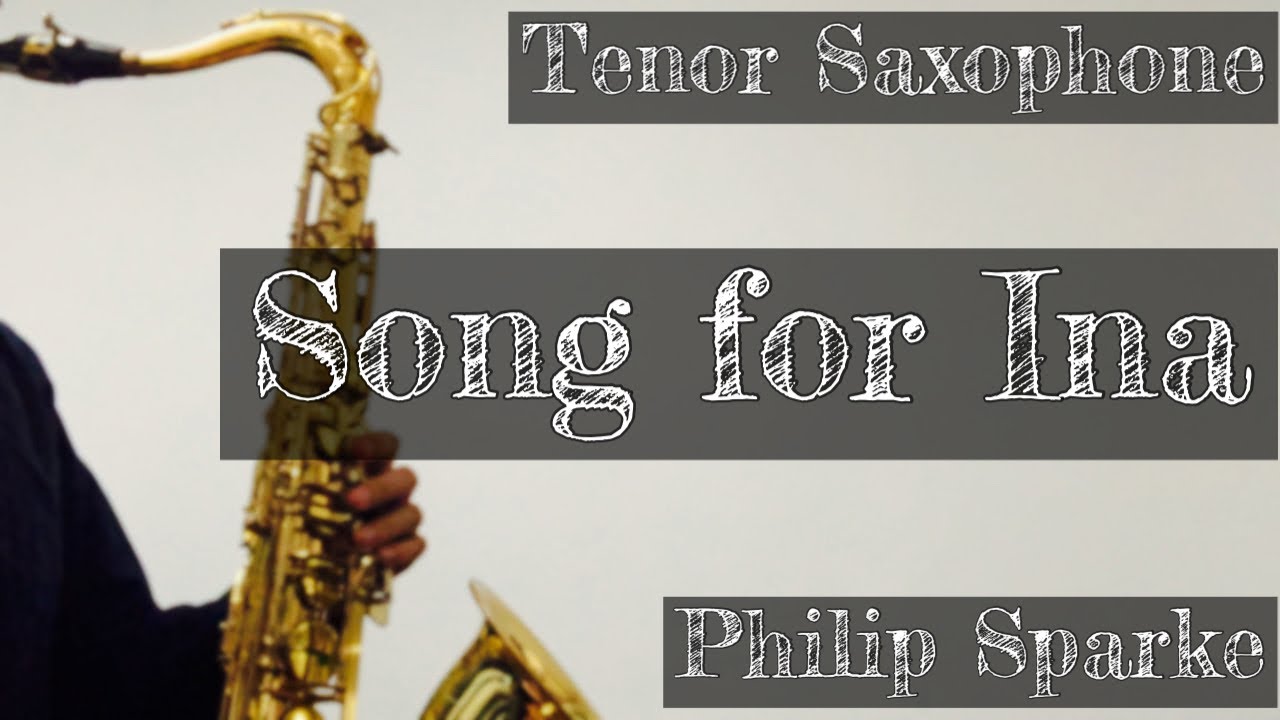 スパーク：アイナの歌　テナーサックス（原曲：ユーフォニアムとピアノ）　Song for Ina Philip Sarke Tenor Saxophone　ソロコンテスト向け