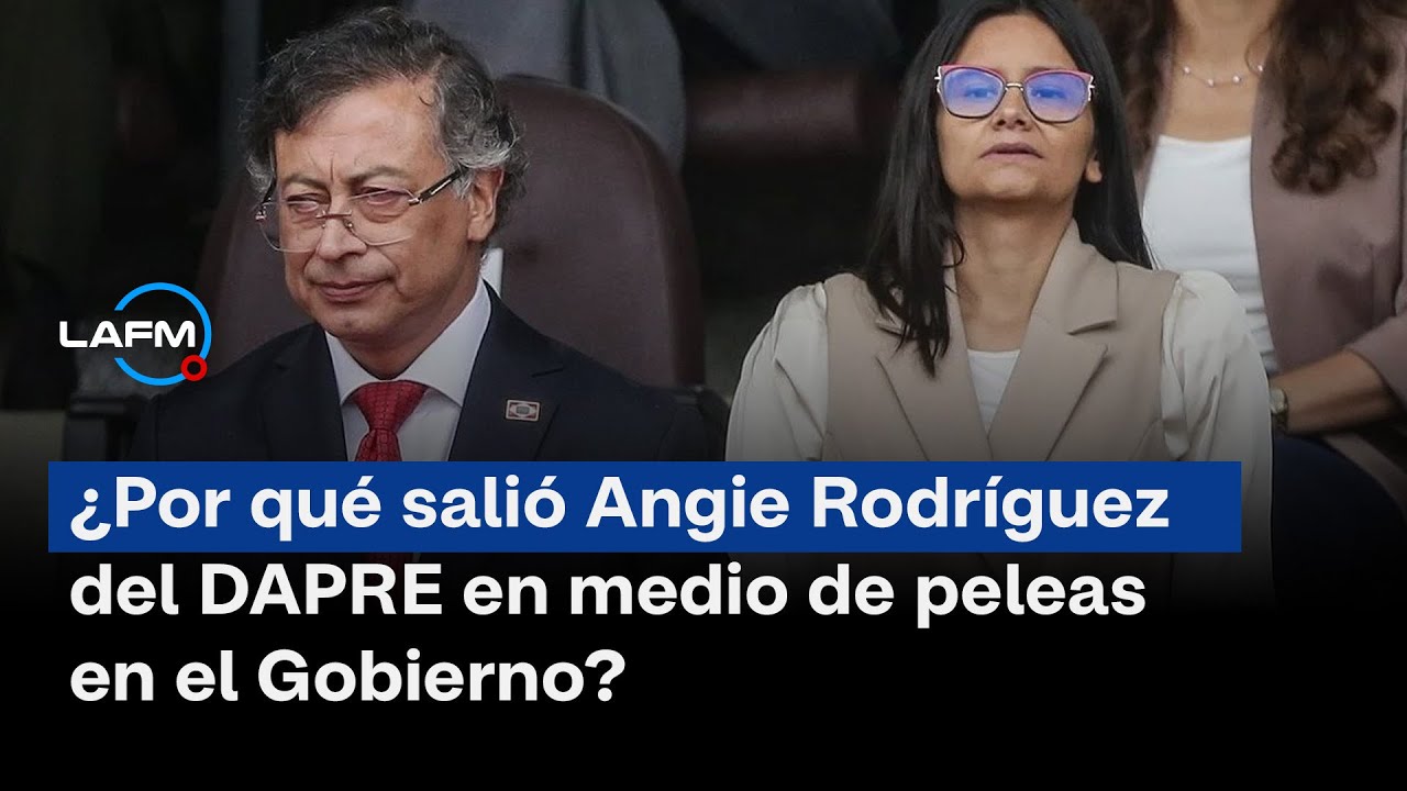 &iquest;Por qu&eacute; sali&oacute; Angie Rodr&iacute;guez del DAPRE en medio de peleas en el Gobierno?