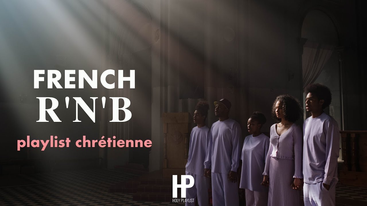 FRENCH R'N'B 3 - Playlist Chrétienne (A Christian Music Playlist)