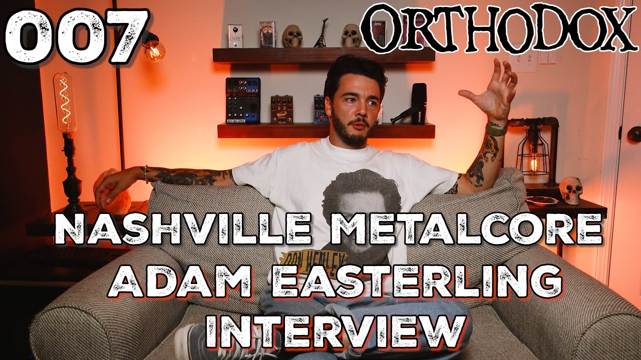 ORTHODOX | Nashville Metalcore | Adam Easterling Interview