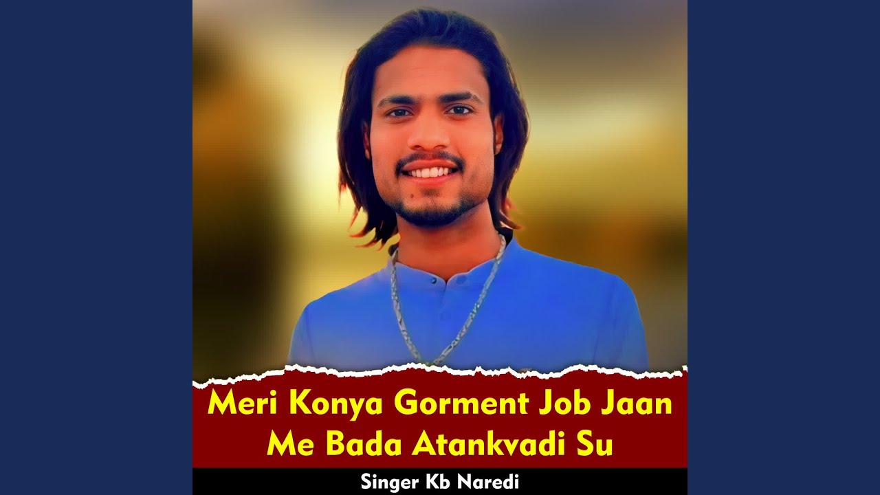 Meri Konya Gorment Job Jaan Me Bada Atankvadi Su