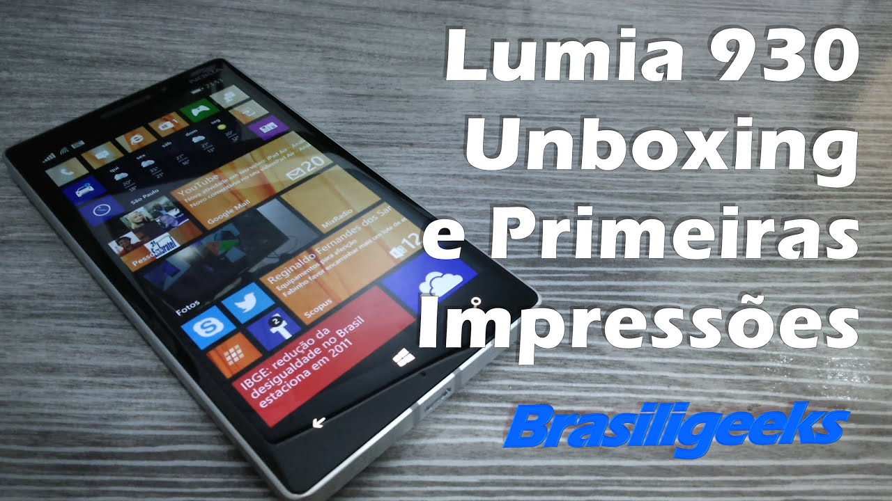 Lumia 930 - Microsoft / Nokia - Unboxing e Primeiras Impressões