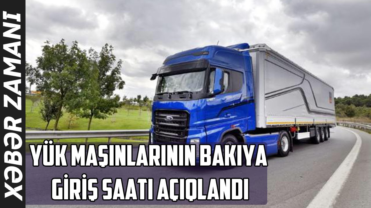 Yük maşınlarının Bakıya giriş saatı AÇIQLANDI
