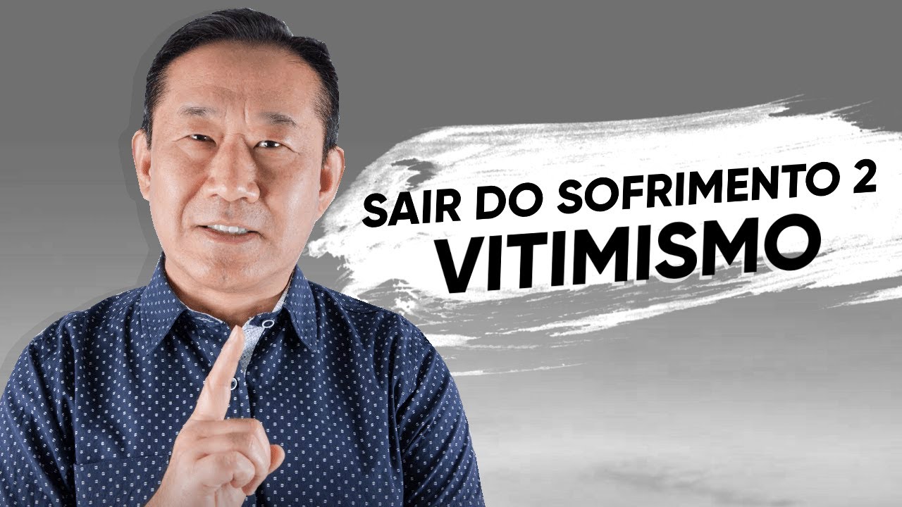 Como sair do sofrimento 2: Chega de  ser vítima!